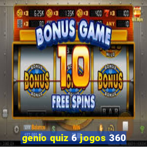 genio quiz 6 jogos 360